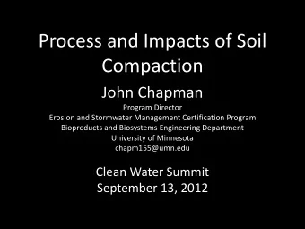 Process and Impacts of Soil  Compaction  John Chapman  Program Director  Erosion and Stormwater