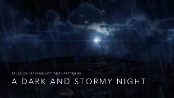 A  D A R K  A N D  S T O R M Y  N I G H T  @kiranb  Kiran Bhattaram  It was a dark and stormy