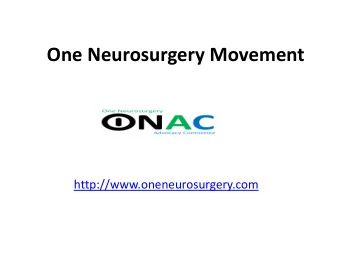One Neurosurgery Movement  http://www.oneneurosurgery.com  We Recognize  AANS and CNS have