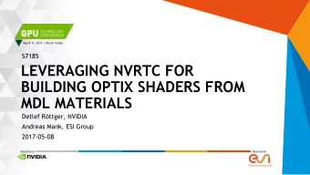 BUILDING OPTIX SHADERS FROM  MDL MATERIALS  Detlef Rttger, NVIDIA  Andreas Mank, ESI Group