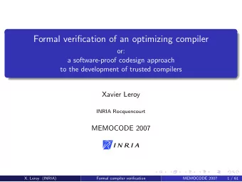 Formal verification of an optimizing compiler  or:  a software-proof codesign approach  to the