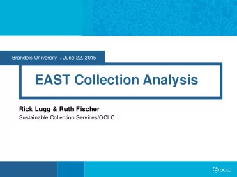 EAST Collection Analysis  Rick Lugg &amp; Ruth Fischer  Sustainable Collection Services/OCLC