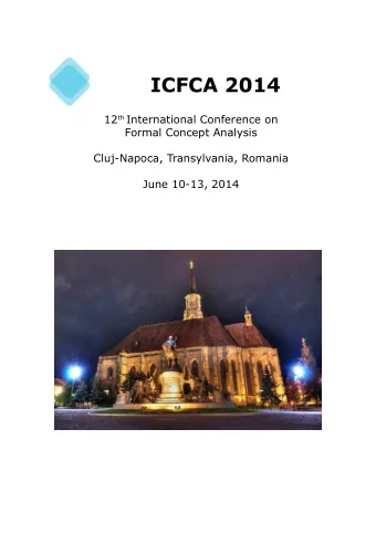 ICFCA 2014 12 th International Conference on  Formal Concept Analysis  Cluj-Napoca, Transylvania,