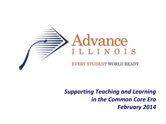 Supporting Teaching and Learning  in the Common Core Era  February 2014  A New Starting Point for