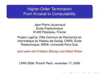 Higher-Order Termination  From Kruskal to Computability  Jean-Pierre Jouannaud  cole