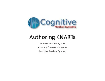 Au  Auth  thor  orin  ing  g KNAR  NARTs  Andrew M. Simms, PhD  Clinical Informatics Scientist
