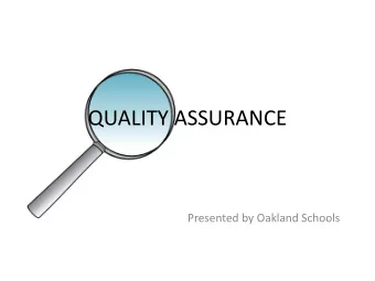 QUALITY ASSURANCE  Presented by Oakland Schools  Quality Assurance Standards required  by MDHHS  1)