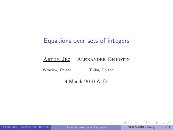 Equations over sets of integers  Artur Je  z  Alexander Okhotin  Wroc  law, Poland  Turku,