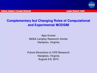 Complementary but Changing Roles of Computational  and Experimental MODSIM  Ajay Kumar  NASA