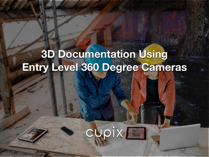 3d documentation using entry level 360 degree cameras 3