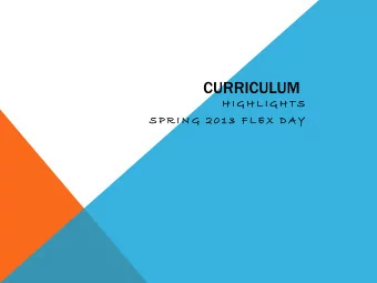 CURRICULUM  H I  H I G H L  H L I G H T  H T S  S P  S P R I N G  2  2 0 1 3  F  F L E X  D A  D A