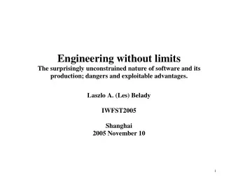 Engineering without limits  The surprisingly unconstrained nature of software and its  production;