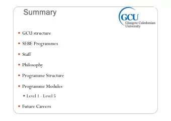 Summa  mmary  y  GCU structure  SEBE Programmes  Staff  Philosophy