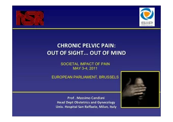 CHRONIC PELVIC PAIN:  CHRONIC PELVIC PAIN:  OUT OF SIGHT... OUT OF MIND  OUT OF SIGHT... OUT OF