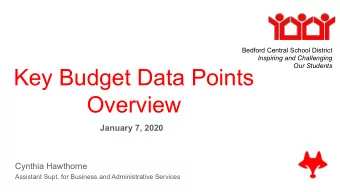 Key Budget Data Points  Overview  January 7, 2020  Cynthia Hawthorne  Assistant Supt. for Business