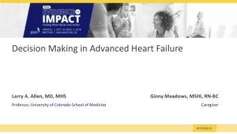 Decision Making in Advanced Heart Failure  Larry A. Allen, MD, MHS  Ginny Meadows, MSHI, RN-BC