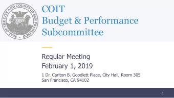 COIT  Budget &amp; Performance  Subcommittee  Regular Meeting  February 1, 2019  1 Dr. Carlton B.
