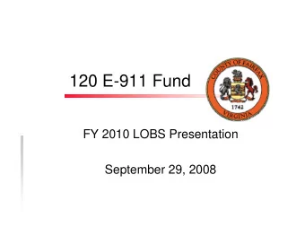 120 E-911 Fund  FY 2010 LOBS Presentation  September 29, 2008  120 E-911 Fund  Department of Public