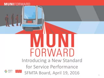 Introducing a New Standard  for Service Performance  SFMTA Board, April 19, 2016  1  MEETING