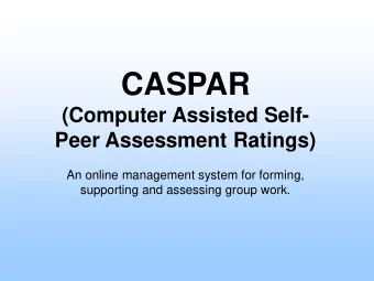 CASPAR  (Computer Assisted Self-  Peer Assessment Ratings)  An online management system for