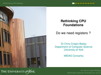 Do we need registers ?  Dr Chris Crispin-Bailey  Department of Computer Science  University of York