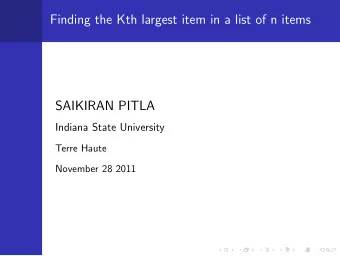 Finding the Kth largest item in a list of n items  SAIKIRAN PITLA  Indiana State University  Terre