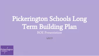 Pickerington Schools Long  Term Building Plan  BOE Presentation  4/8/19  GOALS FOR LONG TERM