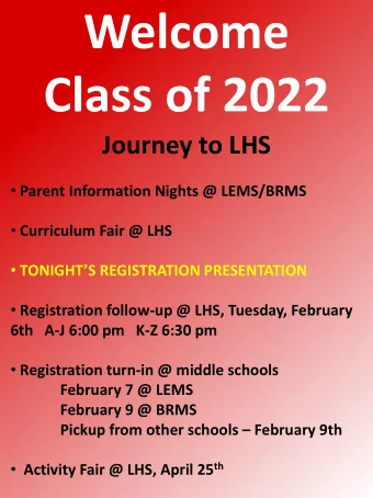 Journey to LHS  Parent Information Nights @ LEMS/BRMS  Curriculum Fair @ LHS  TONIGHTS