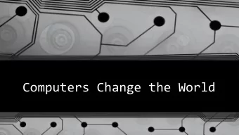 Computers Change the World  Computing is Changing the World  Activity 1.1.1 Computing Is Changing