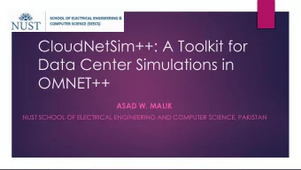 Data Center Simulations in  OMNET++  ASAD W. MALIK  NUST SCHOOL OF ELECTRICAL ENGINEERING AND