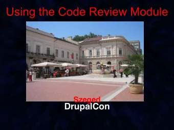 Using the Code Review Module  Szeged  DrupalCon  Using the Code Review Module  Doug Green  Stella