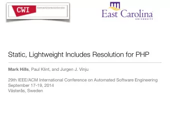 Static, Lightweight Includes Resolution for PHP Mark Hills , Paul Klint, and Jurgen J. Vinju 29th