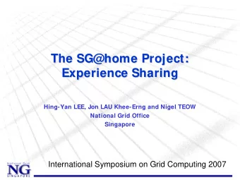 The SG@home  SG@home Project:  Project:  The  Experience Sharing  Experience Sharing  Hing-Yan LEE,