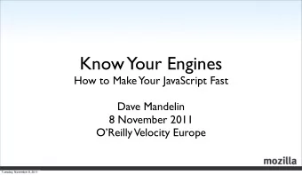 Know Your Engines  How to Make Your JavaScript Fast  Dave Mandelin  8 November 2011  OReilly