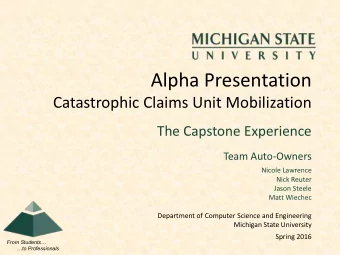 Alpha Presentation  Catastrophic Claims Unit Mobilization  The Capstone Experience  Team