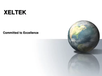 XELTEK  XELTEK  Committed to Excellence  Committed to Excellence  Company Overview  Company