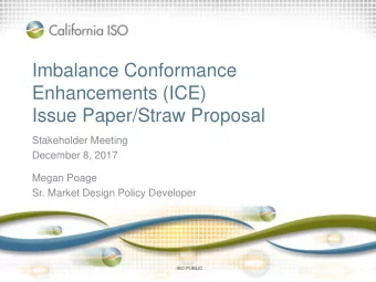 Imbalance Conformance  Enhancements (ICE)  Issue Paper/Straw Proposal  Stakeholder Meeting