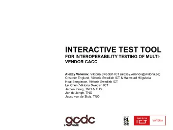 INTERACTIVE TEST TOOL  FOR INTEROPERABILITY TESTING OF MULTI-  VENDOR CACC Alexey Voronov ,