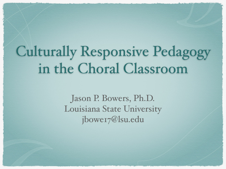 culturally responsive pedagogy in the choral classroom