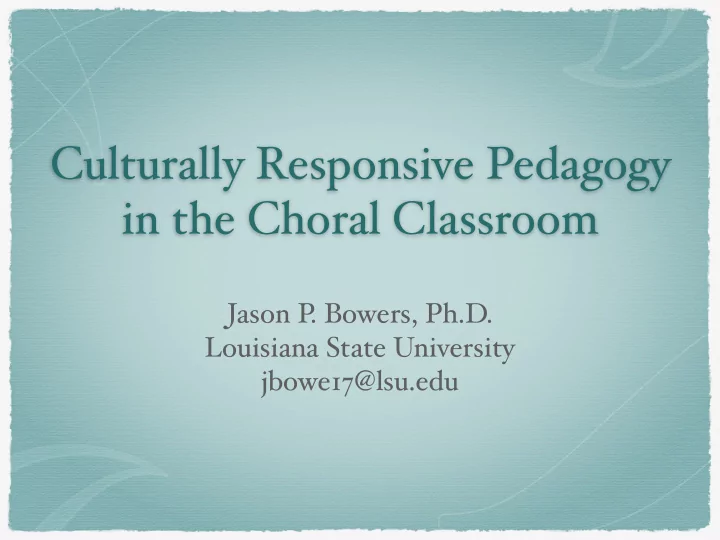 culturally responsive pedagogy in the choral classroom