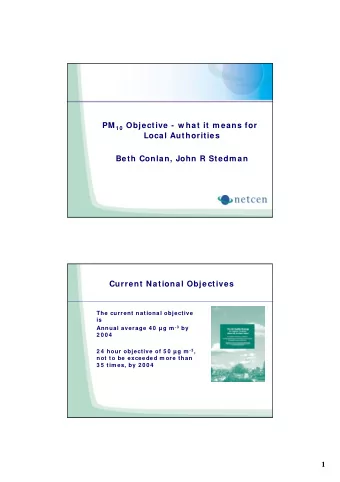 PM 1 0 Objective - w hat it m eans for  Local Authorities  Beth Conlan, John R Stedm an  Current