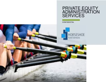 PRIVATE EQUITY  ADMINISTRATION  SERVICES  CONFIDENTIAL  TABLE OF CONTENTS  03  08  13  OVERVIEW