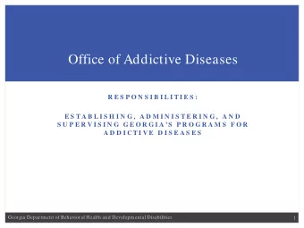 Office of Addictive Diseases  R E S P O N S I B I L I T I E S :  E S T A B L I S H I N G ,  A D M I