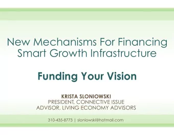 New Mechanisms For Financing  Smart Growth Infrastructure  Funding Your Vision  KRISTA SLONIOWSKI