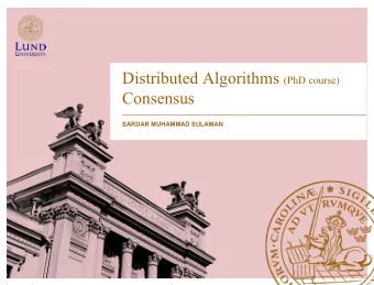 Distributed Algorithms (PhD course)  Consensus  SARDAR MUHAMMAD SULAMAN  Consensus (Recapitulation)