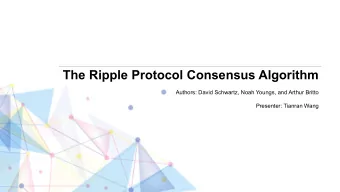 The Ripple Protocol Consensus Algorithm  Authors: David Schwartz, Noah Youngs, and Arthur Britto
