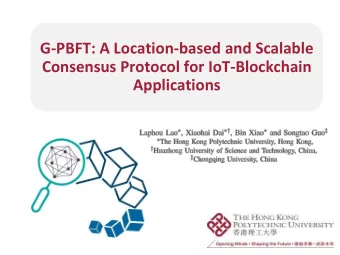 G-PBFT: A Location-based and Scalable  Consensus Protocol for IoT-Blockchain  Applications