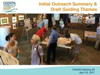 Draft Guiding Themes  CMLWG Meeting #5  April 25, 2017  Round 1 Engagement  Outreach Activity