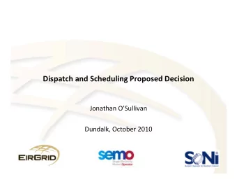 Dispatch and Scheduling Proposed Decision Dispatch and Scheduling Proposed Decision Jonathan