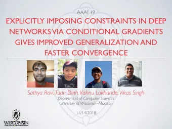 EXPLICITLY IMPOSING CONSTRAINTS IN DEEP  NETWORKS  VIA CONDITIONAL GRADIENTS  GIVES IMPROVED